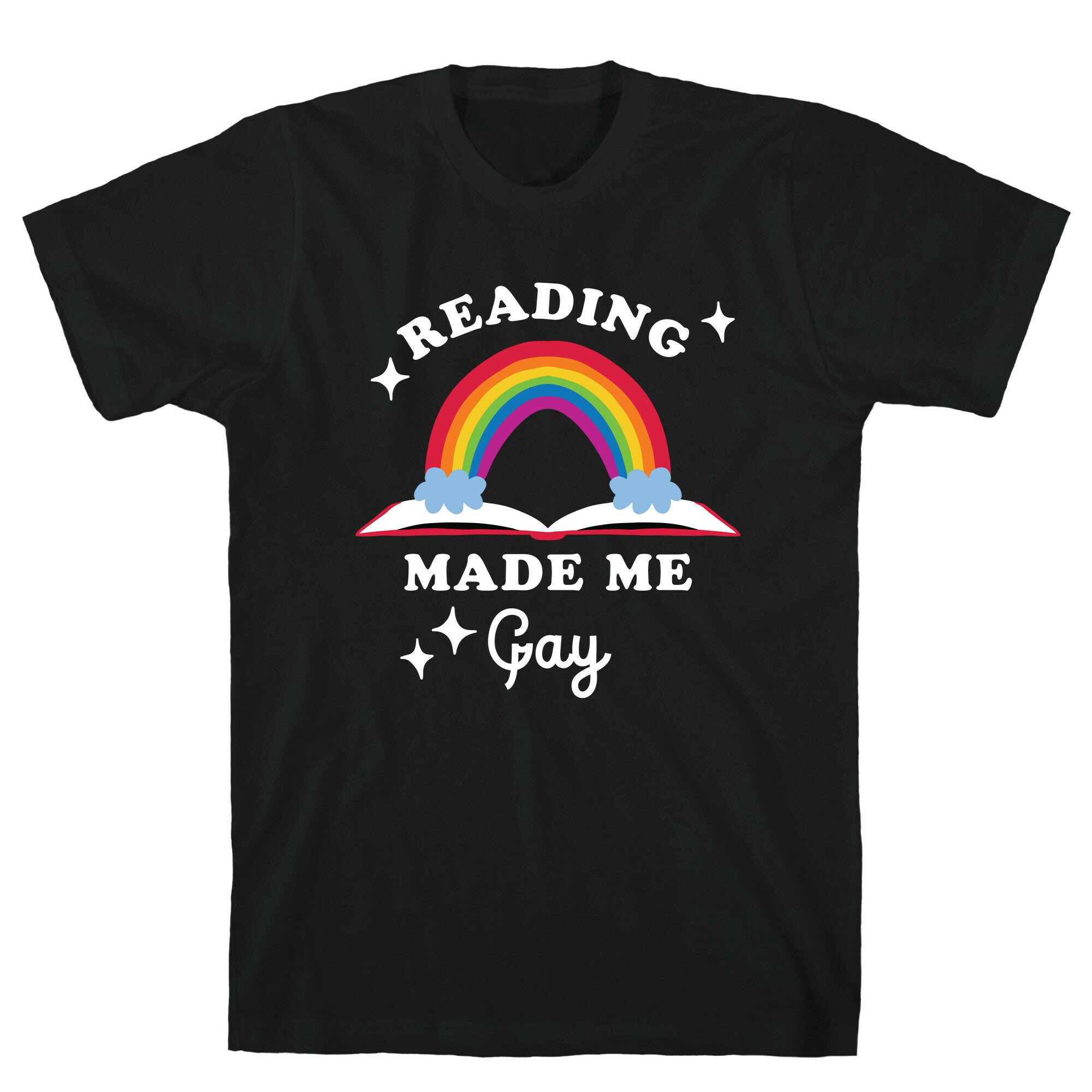Reading Made Me Gay T-Shirt